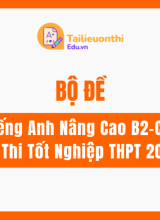 Bộ Đề Tiếng Anh Nâng Cao B2C2 Ôn Thi Tốt Nghiệp THPT 2026